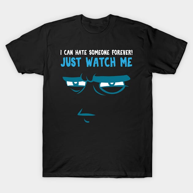 i can hate someone forever T-Shirt by Lin Watchorn 